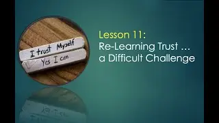 Lesson 11: Re-Learning Trust Again | Exploring Beyond Divorce