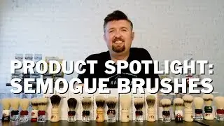 Product Spotlight: Semogue  Badger & Boar Wet Shaving Brushes