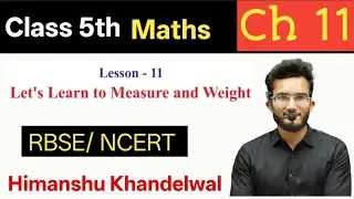 Class 5 maths Chapter 11 | Let's Learn to measure and weight 