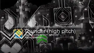 [UNKNOWN SONG] Dom & Ronlad - Thunder (high pitch remix) | Geometry Dash songs