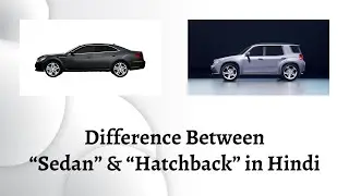 Difference Between Sedan and Hatchback in Hindi | सेडान और हैचबैक में अंतर