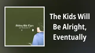 Sledding With Tigers // The Kids Will Be Alright, Eventually