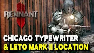 Remnant 2 How to get CHICAGO TYPEWRITER Weapon & LETO MARK II Armor Set