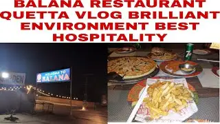 Balana Restaurant vlog Quetta/Best Hospitality of Balochistani's/Lifestyle of Usman's mom