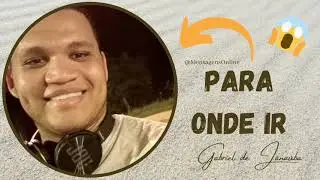 Gabriel de Jana&uacute;ba - Para Onde Ir | Hino Avulso CCB