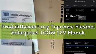 Produktbewertung Topunive Flexibel Solarpanel 100W 12V Monokristalline Flexible Solarmodul 100 Watt