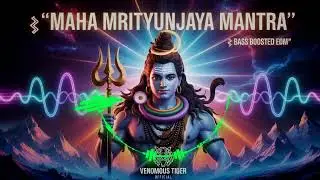 Maha Mrityunjaya Mantra | Powerful Shiva Chant | EDM Hard Bass Mix | Venomous Tiger Official