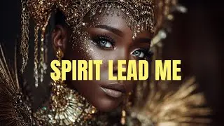 Spirit lead me | Afro Deep Feelings 2026 