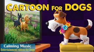 Cartoons for Dogs to Watch: Relaxing DOG TV to Keep Dog Calm & Happy - Calming Music for Dogs