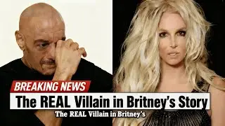 The REAL Villain in Britney's Story (It's NOT Who You Think)