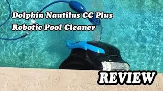 Review - Dolphin Nautilus CC Plus Robotic Pool Cleaner 2019