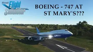 CAN YOU TAKE OFF THE BOEING 747 FROM ST MARY'S AIRPORT??? | Microsoft Flight Simulator 2020
