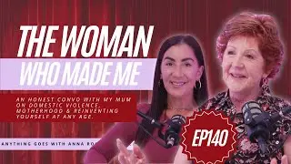 The Woman Who Made Me: Mum & I chatting DV, Motherhood & Reinventing Yourself at Any Age