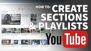 Как создавать разделы на странице канала YouTube &mdash; организуйте свой канал YouTube с помощью плейл...