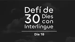 Die 18 | Qualmen tu pensa que Interlingue influentiat tui maniere de pensar relation a altri lingue?