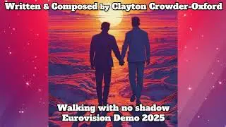 Walking With No Shadow Eurovision Demo 2025
