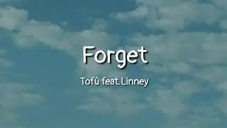 Tof&ucirc; - Forget feat. Linney (lyrics)