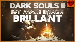 Die Wiederentdeckung von Dark Souls II