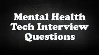 Mental Health Tech Interview Questions