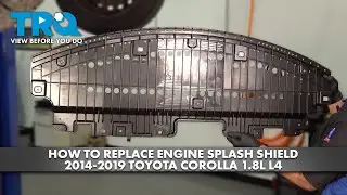 How to Replace Engine Splash Shield 2014-2019 Toyota Corolla 1.8L L4