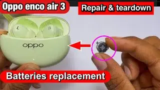 How To Repair oppo enco air 3 pro buds tears down 