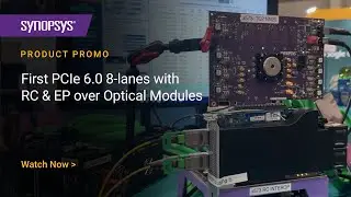 First PCIe 6.0 8-lanes Demo with RC & EP over Optical Modules and Cables | Synopsys
