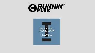 Mark Knight, Roland Clark - Televised (Extended Mix)