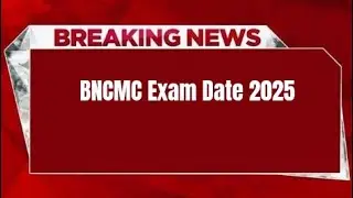 BNCMC Exam Date 2025 | Check Exam Date