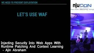 nullcon Goa 2017 - Injecting Security Into Web Apps With Runtime Patching And Context Learning