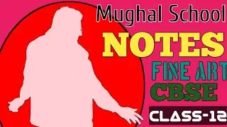 Notes of Mughal school of Miniature painting | Class-12 | CBSE | Fine Art 