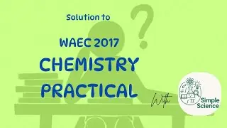 WAEC 2017 PRACTICAL CHEMISTRY || QUESTION 1 || TITRATION @SimpleScienceforAll