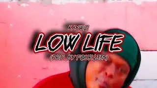 KayWiZi - Low Life Promo Video