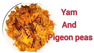 Quick yam and fio fio recipe(pigeon peas)/Ayaraya ji/ how to prepare yam and fio fio/