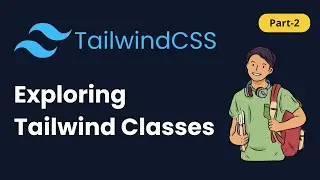 Exploring Tailwind Classes