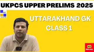 Uttarakhand for UKPCS 2025 Prelims Upper : Class 1
