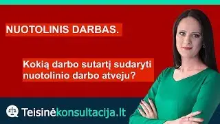 Nuotolinis darbas. Kokią darbo sutartį sudaryti? | Teisinėkonsultacija.lt