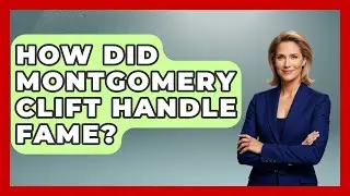 How Did Montgomery Clift Handle Fame? - Im a 50s Baby