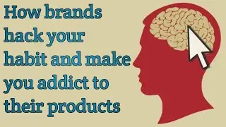 The Hook Model: How Brands Hack Your Habits and Make You Addicted to Their Products.