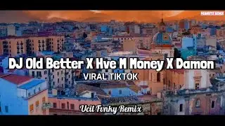 DJ OLD BETTER HAVE MY MONEY X DAMON UCIL FVNKY TIKTOK FULL BASS VIRAL TIKTOK