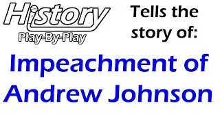 Impeachment of Andrew Johnson in 10 Minutes - by History Play By Play