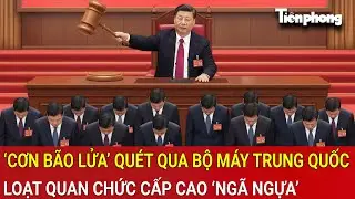 ‘Cơn bão lửa’ quét qua bộ máy chính trị Trung Quốc, loạt quan chức cấp cao ‘ngã ngựa’