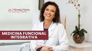 O que é Medicina Funcional Integrativa? Como aplicar? | Dra Michelly Motta