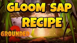 How to Unlock Gloom Sap Recipe in Grounded 2