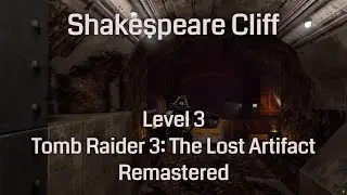Shakespeare Cliff - Tomb Raider 3: The Lost Artifact Remastered (Level 3)