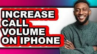 How to Increase Call Volume on Iphone (easy Method)