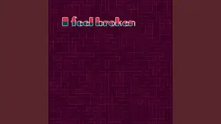 I feel broken