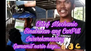 CHIEF MECHANIC SINUBUKAN ANG CARPILL, INIREREKOMENDA NITONG GUMAMIT  NA DIN KAYO
