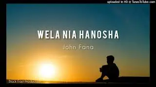 Wela Nia Hanosha _ John Fana [official audio]2025_ Black east production