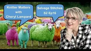 Knitter Matters: Selvage Stitches - S2 Ep16