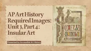 AP Art History: Unit 3 Part 4: Insular Art